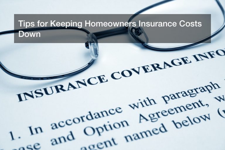 Tips for Keeping Homeowners Insurance Costs Down Mortgage Insurance