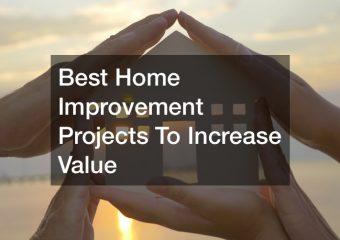 Best Home Improvement Projects To Increase Value