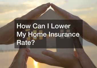 How Can I Lower My Home Insurance Rate?